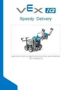 Speedy Delivery Learn how to pick up objects