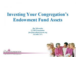 I Investing Your Congregations Endowment Fund Assets Jim
