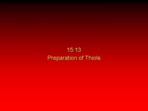 15 13 Preparation of Thiols Nomenclature of Thiols