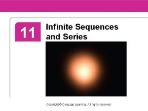 11 Infinite Sequences and Series Copyright Cengage Learning