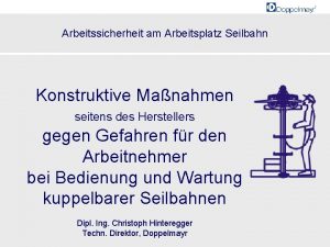 Arbeitssicherheit am Arbeitsplatz Seilbahn Konstruktive Manahmen seitens des