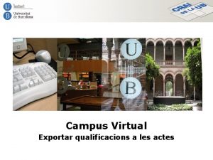 Campus Virtual Exportar qualificacions a les actes Necessitem