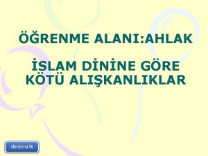 RENME ALANI AHLAK SLAM DNNE GRE KT ALIKANLIKLAR