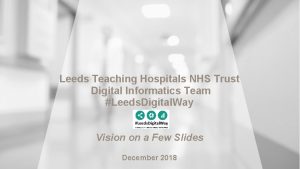 Leeds Teaching Hospitals NHS Trust Digital Informatics Team