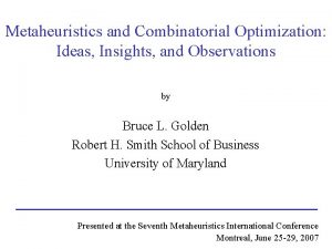Metaheuristics and Combinatorial Optimization Ideas Insights and Observations