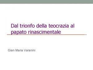 Dal trionfo della teocrazia al papato rinascimentale Gian