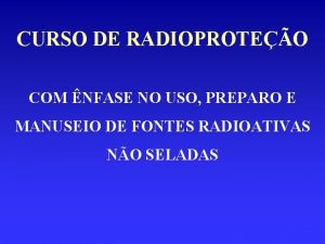 CURSO DE RADIOPROTEO COM NFASE NO USO PREPARO