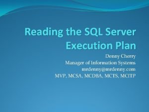 Reading the SQL Server Execution Plan Denny Cherry