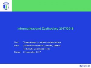 Informatieavond Zaalhockey 20172018 Voor Door Teammanagers coaches en