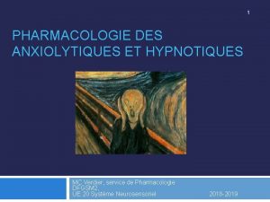 1 PHARMACOLOGIE DES ANXIOLYTIQUES ET HYPNOTIQUES MC Verdier