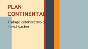 PLAN CONTINENTAL Trabajo colaborativo de investigacin Introduccin El