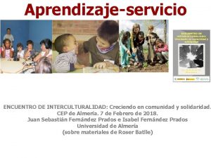 Aprendizajeservicio ENCUENTRO DE INTERCULTURALIDAD Creciendo en comunidad y