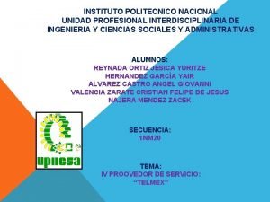 INSTITUTO POLITECNICO NACIONAL UNIDAD PROFESIONAL INTERDISCIPLINARIA DE INGENIERIA