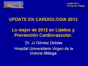 Update 2013 Fuengirola Mlaga UPDATE EN CARDIOLOGIA 2013