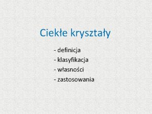 Cieke krysztay definicja klasyfikacja wasnoci zastosowania Nota biograficzna