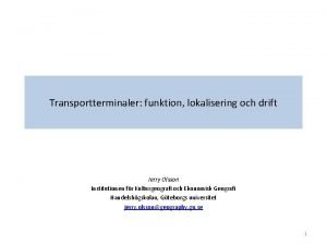 Transportterminaler funktion lokalisering och drift Jerry Olsson Institutionen