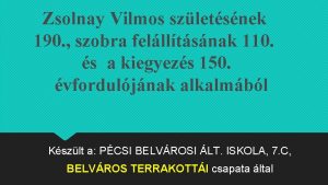 Zsolnay Vilmos szletsnek 190 szobra fellltsnak 110 s