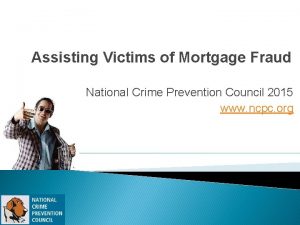 Assisting Victims of Mortgage Fraud National Crime Prevention