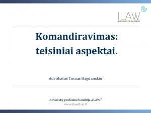 Komandiravimas teisiniai aspektai Advokatas Tomas Bagdanskis Advokat profesin