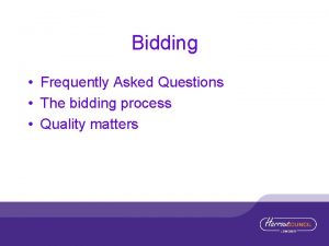 Bidding Frequently Asked Questions The bidding process Quality
