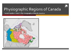 Physiographic Regions of Canada Social Studies 9 Unit