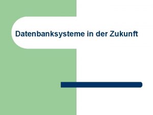 Datenbanksysteme in der Zukunft Prof T Kudra HTWK