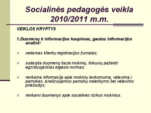 Socialins pedagogs veikla 20102011 m m VEIKLOS KRYPTYS