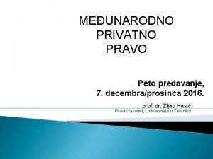 MEUNARODNO PRIVATNO PRAVO Peto predavanje 7 decembraprosinca 2016