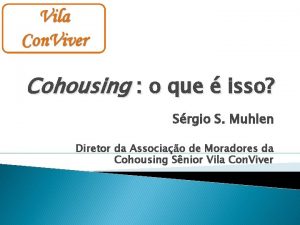 Cohousing o que isso Srgio S Muhlen Diretor