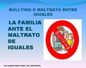 BULLYING O MALTRATO ENTRE IGUALES LA FAMILIA ANTE