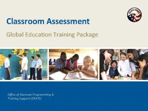 Classroom Assessment Global Education Training Package Office of