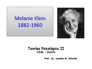 Melanie Klein 1882 1960 Teoras Psicolgico II USAL