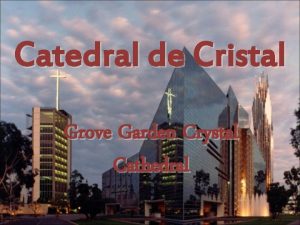 Catedral de Cristal Grove Garden Crystal Cathedral Si