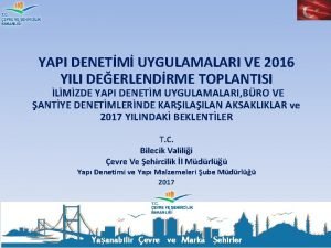 YAPI DENETM UYGULAMALARI VE 2016 YILI DEERLENDRME TOPLANTISI