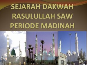 SEJARAH DAKWAH RASULULLAH SAW PERIODE MADINAH HAL YANG