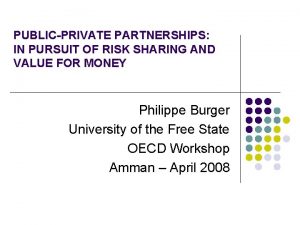 PUBLICPRIVATE PARTNERSHIPS IN PURSUIT OF RISK SHARING AND