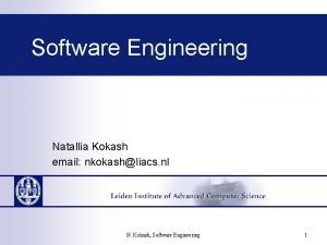 Software Engineering Natallia Kokash email nkokashliacs nl N