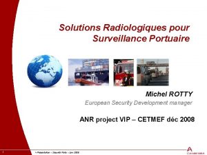 Solutions Radiologiques pour Surveillance Portuaire Michel ROTTY European