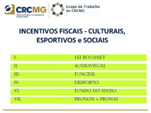 INCENTIVOS FISCAIS CULTURAIS ESPORTIVOS e SOCIAIS I III