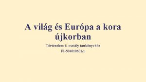 A vilg s Eurpa a kora jkorban Trtnelem