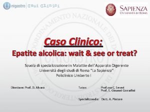 Caso Clinico Epatite alcolica wait see or treat
