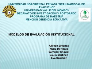 UNIVERSIDAD NORORIENTAL PRIVADAGRAN MARISCAL DE AYACUCHO UNIVERSIDAD VALLE UNIVERSIDAD NORORIENTAL PRIVADAGRAN MARISCAL DE AYACUCHO UNIVERSIDAD VALLE