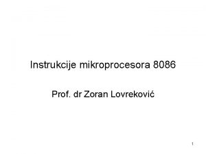 Instrukcije mikroprocesora 8086 Prof dr Zoran Lovrekovi 1