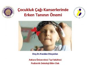 ocukluk a Kanserlerinde Erken Tannn nemi Do Dr