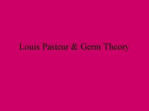 Louis Pasteur Germ Theory Beliefs about disease in