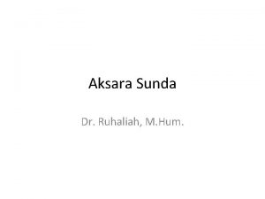 Aksara Sunda Dr Ruhaliah M Hum Sekretaris Jurusan