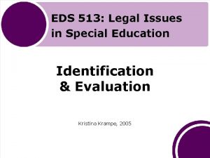 EDS 513 Legal Issues in Special Education Identification