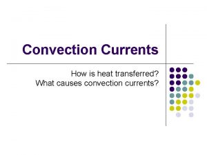 Cause of convection currents Cause of convection currents