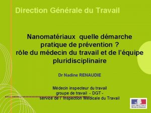 Direction Gnrale du Travail Nanomatriaux quelle dmarche pratique