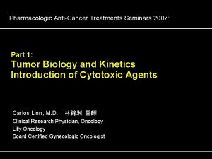 Pharmacologic AntiCancer Treatments Seminars 2007 Part 1 Tumor